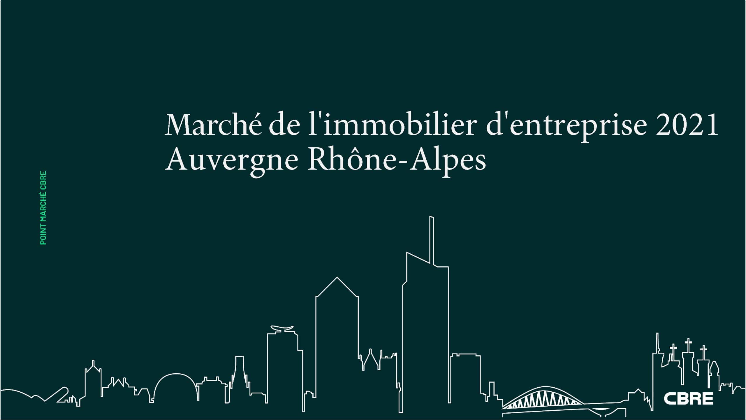 Auvergne Rhône-Alpes | Le Marché de l’immobilier d’entreprise 2021 se porte bien